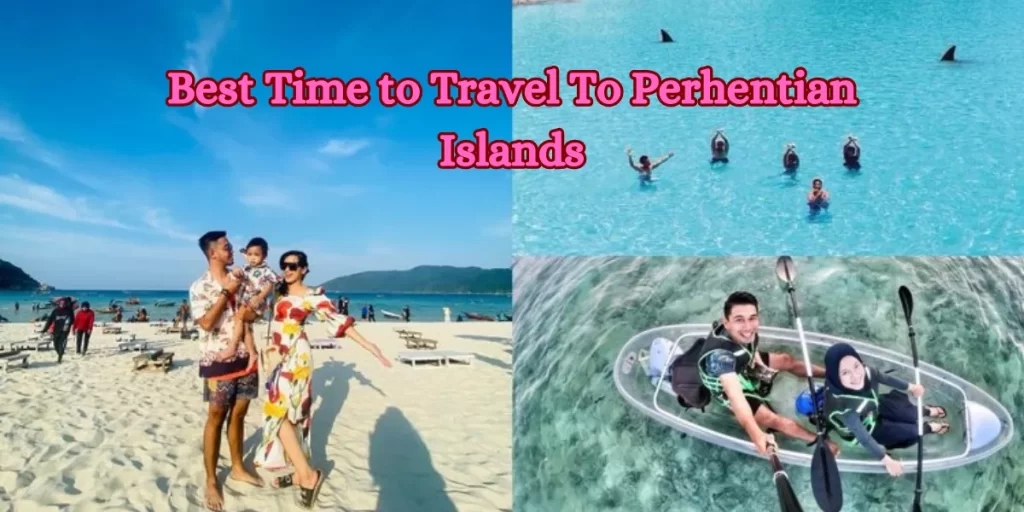 Best Time to Travel To Perhentian Islands