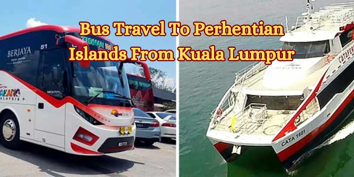 Bus Travel To Perhentian Islands From Kuala Lumpur