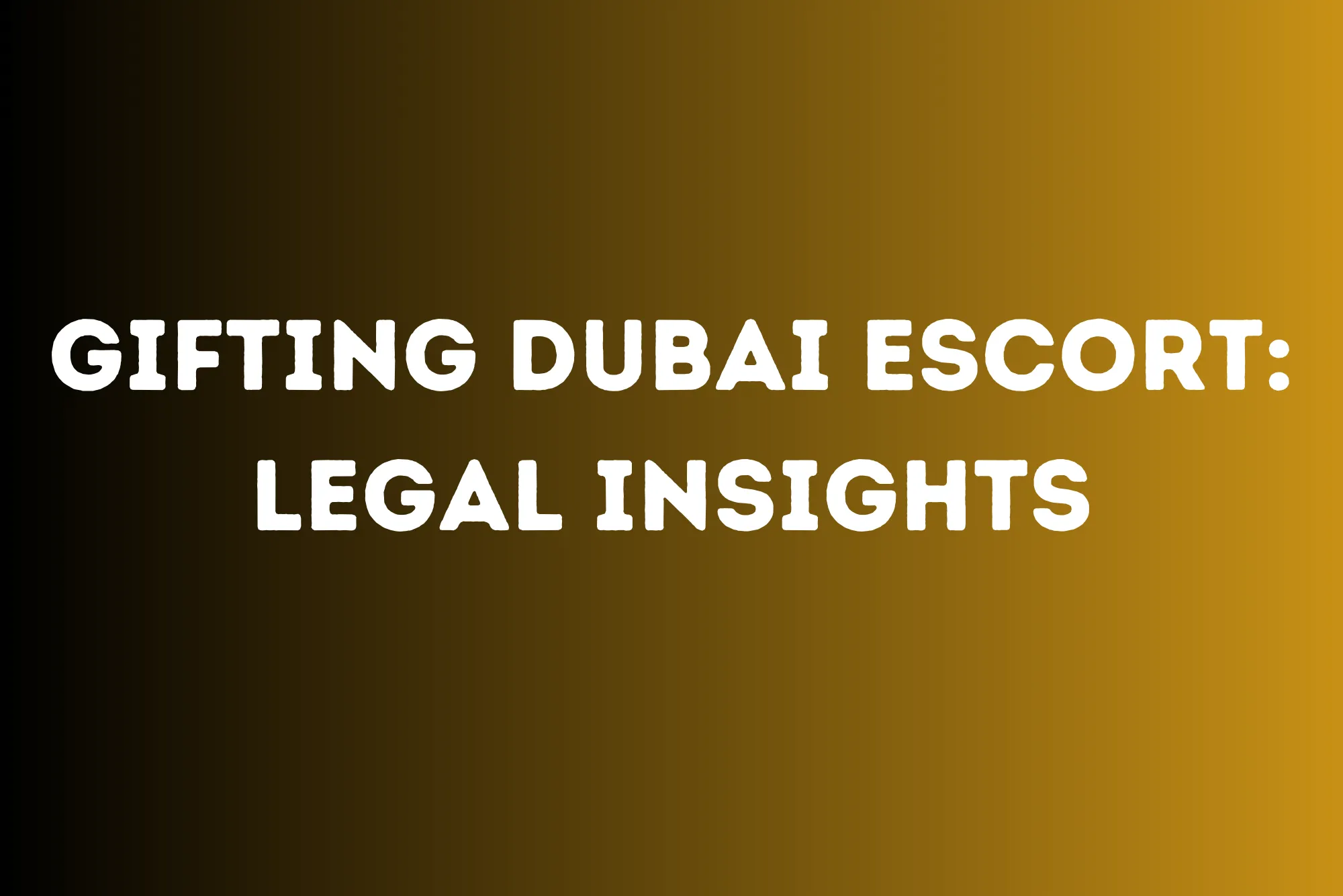 Gifting Dubai Escort Legal Insights